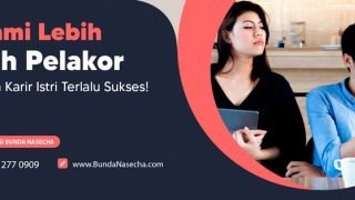 Suami Lebih Pilih Pelakor Karena Karir Istri Terlalu Sukses