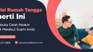 Kondisi Rumah Tangga Seperti Ini Membuka Celah Pelakor untuk Merebut Suami Anda